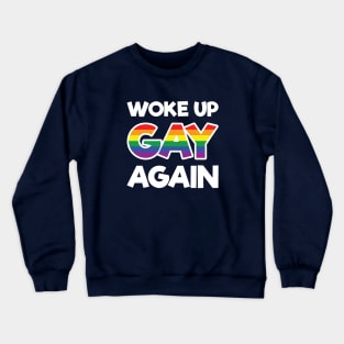 Woke Up Gay Again - Wedding Gay Gift - Gay Pride LGBT Crewneck Sweatshirt